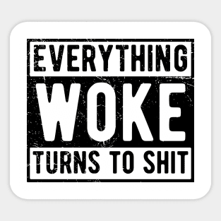 everything woke turns to shit Sticker